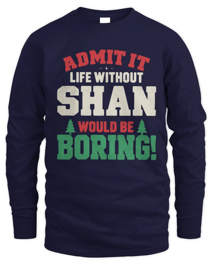 SHAN P5 TH08 Christmas T-Shirt – “Life Without NAME Would Be Boring” - Men's Long Sleeved T-Shirt - Navy