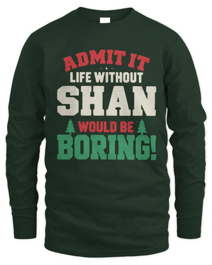 SHAN P5 TH08 Christmas T-Shirt – “Life Without NAME Would Be Boring” - Men's Long Sleeved T-Shirt - Forest Green