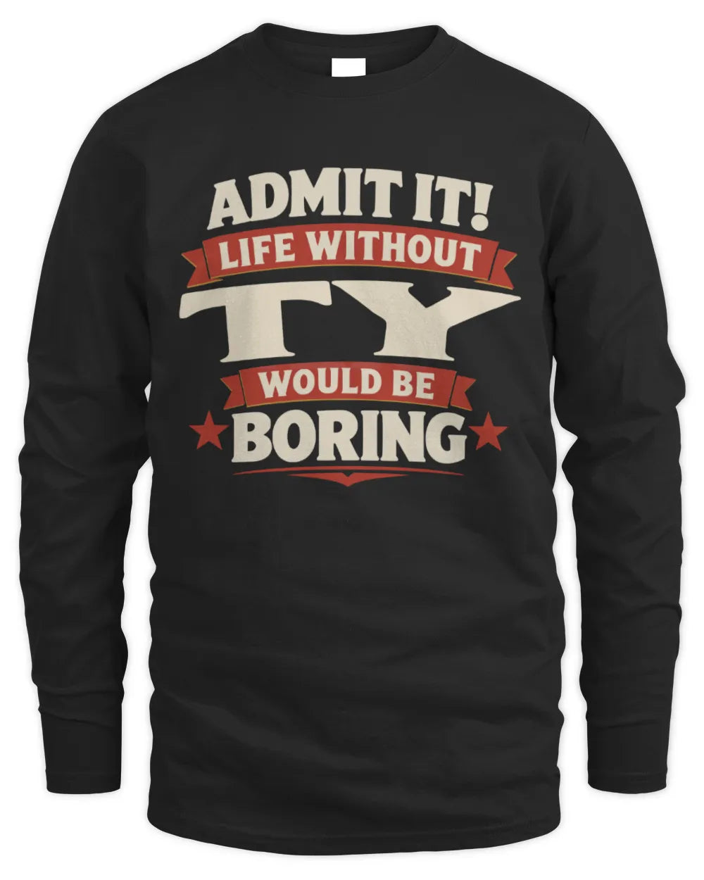 TY P4 KT003 Personalized Funny Quote Apparel “Life Without NAME Would Be Boring” - Men's Long Sleeved T-Shirt - Black