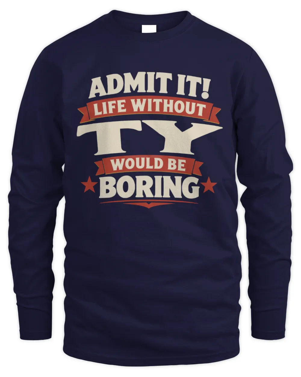 TY P4 KT003 Personalized Funny Quote Apparel “Life Without NAME Would Be Boring” - Men's Long Sleeved T-Shirt - Navy