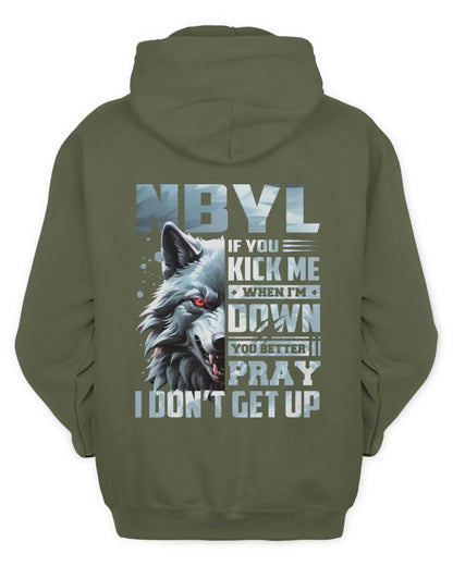 NBYL AP62-K4-666 - Personalized Fierce Wolf Quote Apparel “If You Kick Me When I’m Down, You Better Pray I Don’t Get Up” - Unisex Hoodie - Military Green
