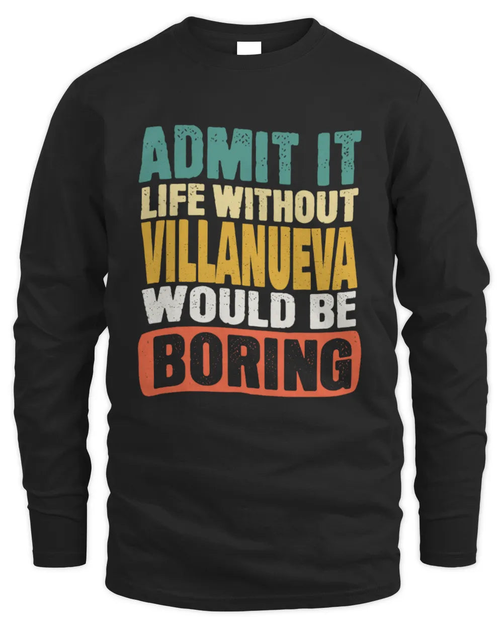 VILLANUEVA TP86-K3-229 Personalized Funny Quote Apparel “Life Without NAME Would Be Boring” - Men's Long Sleeved T-Shirt - Black