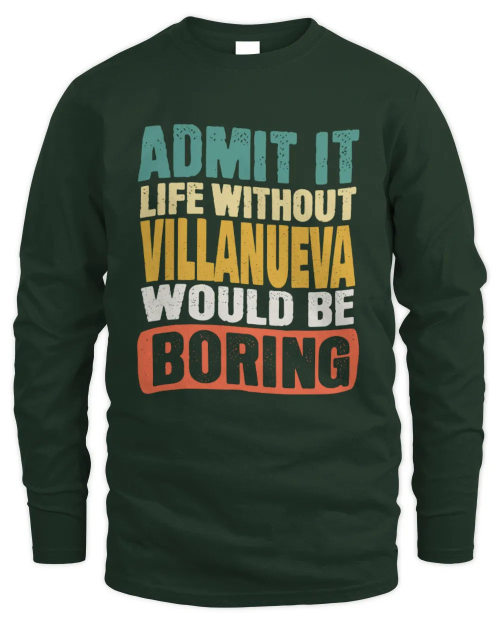 VILLANUEVA TP86-K3-229 Personalized Funny Quote Apparel “Life Without NAME Would Be Boring” - Men's Long Sleeved T-Shirt - Forest Green