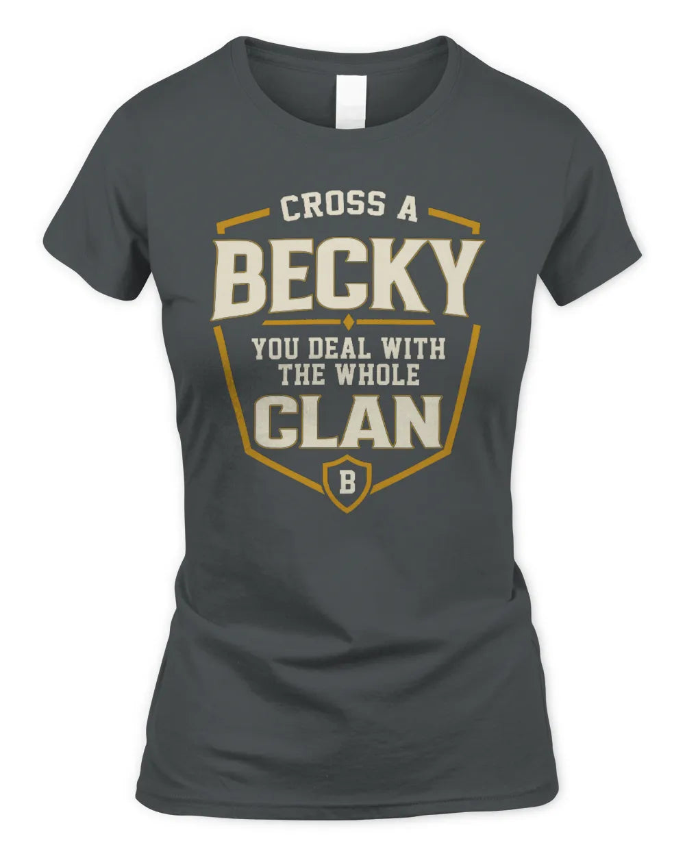 BECKY NT1-K008 Cross A/An NAME, You Deal With the Whole Clan | Personalized Vintage T-Shirt - Women's Standard T-Shirt - Charcoal