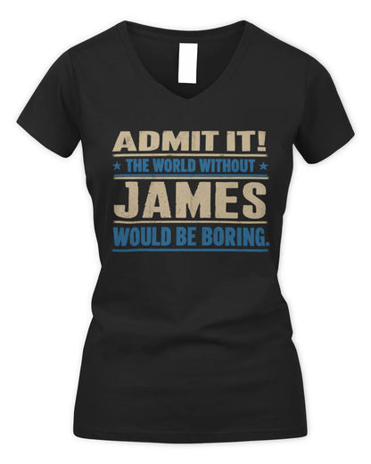 JAMES TP68-K2-968 – Personalized Funny Quote Apparel “The World Without NAME Would Be Boring” - Women's V-Neck T-Shirt - Black