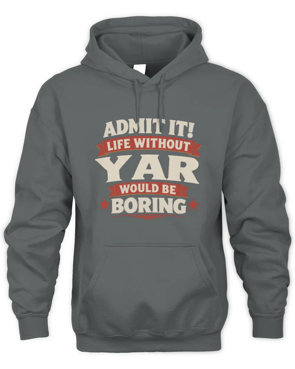 YAR P4 KT003 Personalized Funny Quote Apparel “Life Without NAME Would Be Boring” - Unisex Hoodie - Charcoal