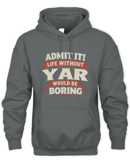 YAR P4 KT003 Personalized Funny Quote Apparel “Life Without NAME Would Be Boring” - Unisex Hoodie - Charcoal