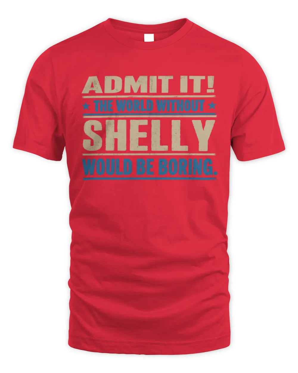 SHELLY TP68-K2-968 – Personalized Funny Quote Apparel “The World Without NAME Would Be Boring” - Unisex Standard T-Shirt - Red