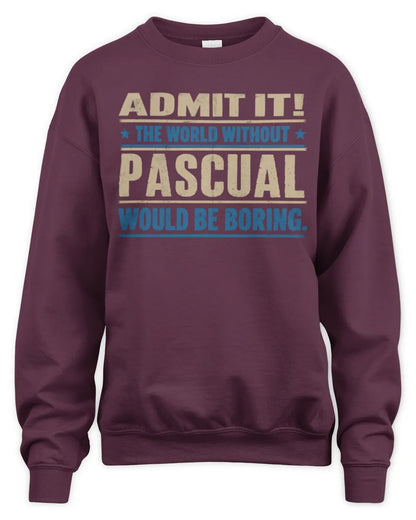 PASCUAL TP68-K2-968 – Personalized Funny Quote Apparel “The World Without NAME Would Be Boring” - Unisex Sweatshirt - Maroon