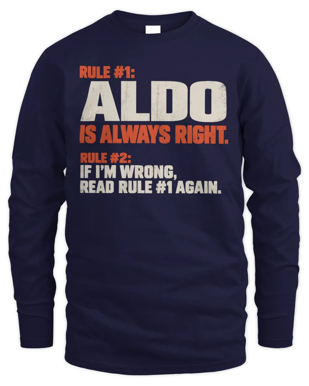 ALDO NP1-H006 
Always Right Personalized Name T-Shirt – Funny Custom Name Shirt - Men's Long Sleeved T-Shirt - Navy