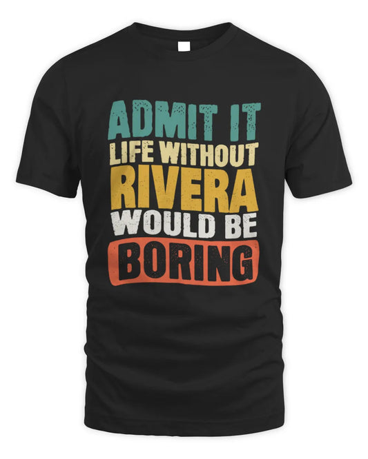 RIVERA TP86-K3-229 Personalized Funny Quote Apparel “Life Without NAME Would Be Boring” - Unisex Standard T-Shirt - Black