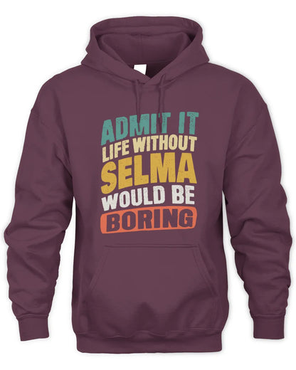 SELMA TP88-K4-229
Personalized Funny Quote Apparel “Life Without NAME Would Be Boring” - Unisex Hoodie - Maroon