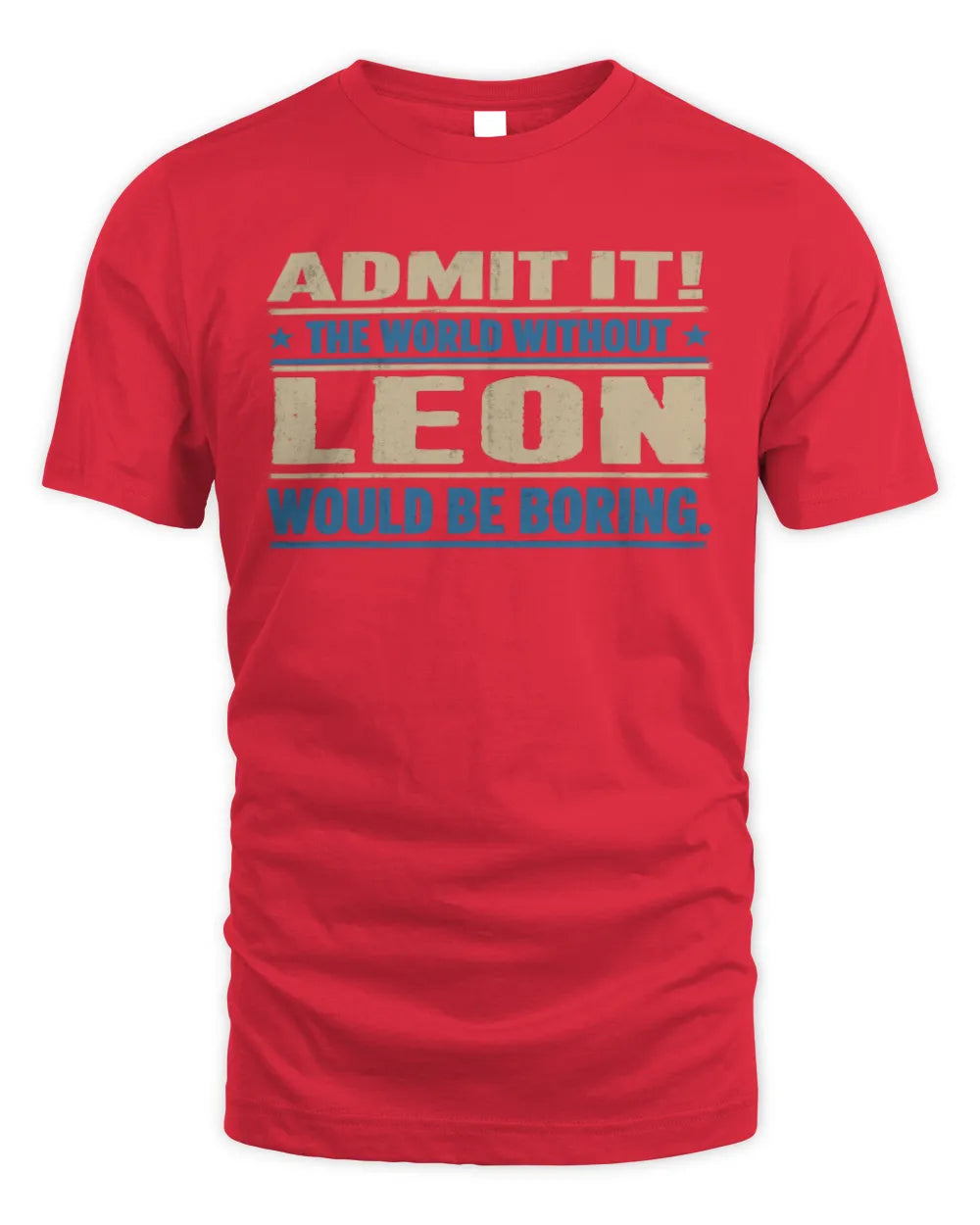 LEON TP68-K2-968 – Personalized Funny Quote Apparel “The World Without NAME Would Be Boring” - Unisex Standard T-Shirt - Red