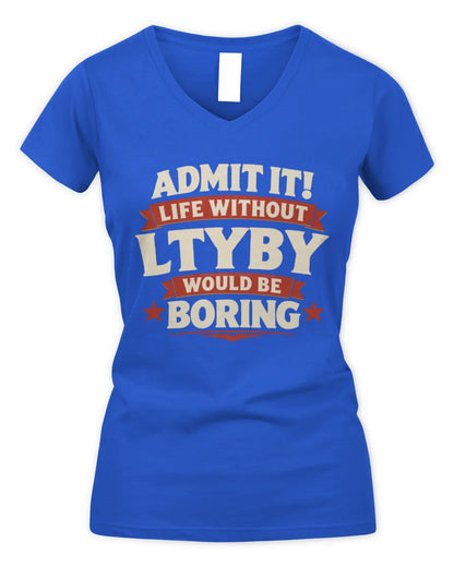 LTYBY P4 KT003 Personalized Funny Quote Apparel “Life Without NAME Would Be Boring” - Women's V-Neck T-Shirt - Royal