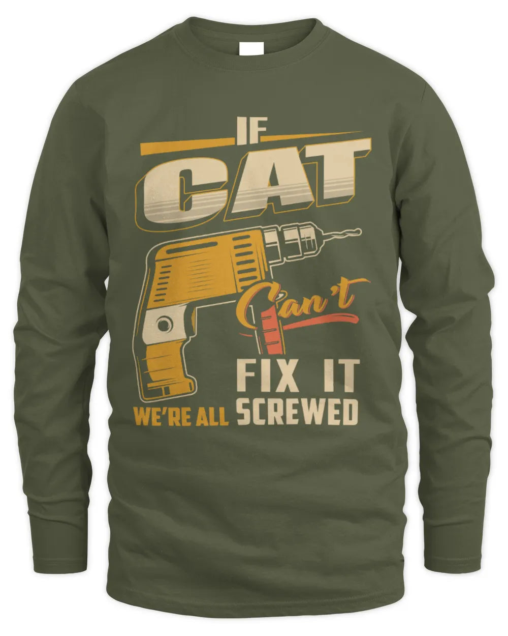 CAT TP22-K4-228 - Personalized Handyman T-Shirt “If AARON Can’t Fix It, We’re All Screwed” - Men's Long Sleeved T-Shirt - Military Green