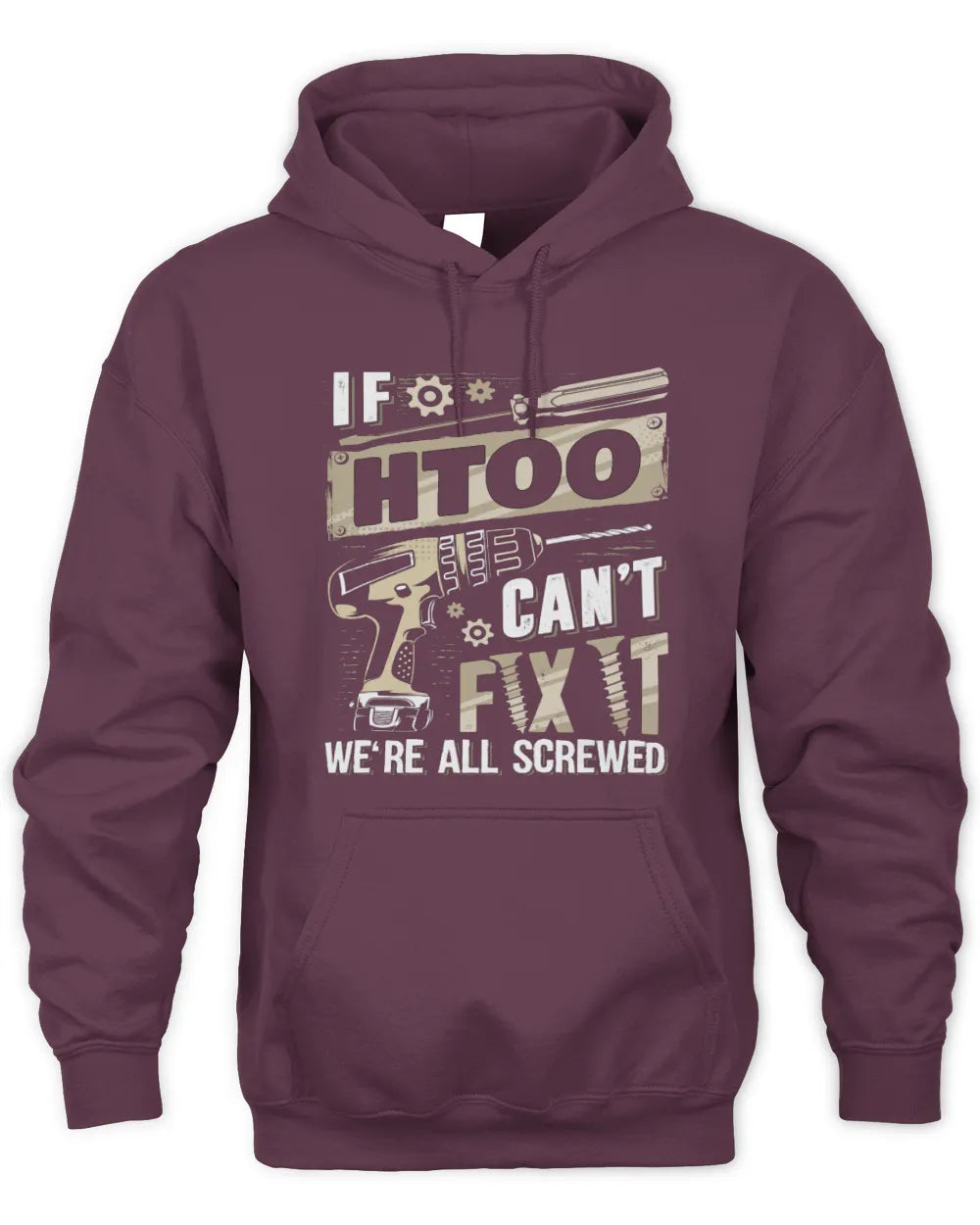 HTOO TX03 P02 - Personalized Handyman Mechanic Shirt “If NAME Can’t Fix It, We’re All Screwed” - Unisex Hoodie - Maroon