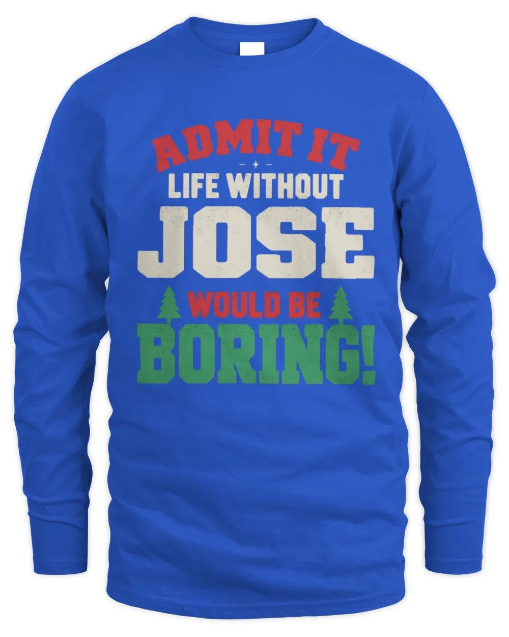 JOSE P5 TH08 Christmas T-Shirt – “Life Without NAME Would Be Boring” - Men's Long Sleeved T-Shirt - Royal