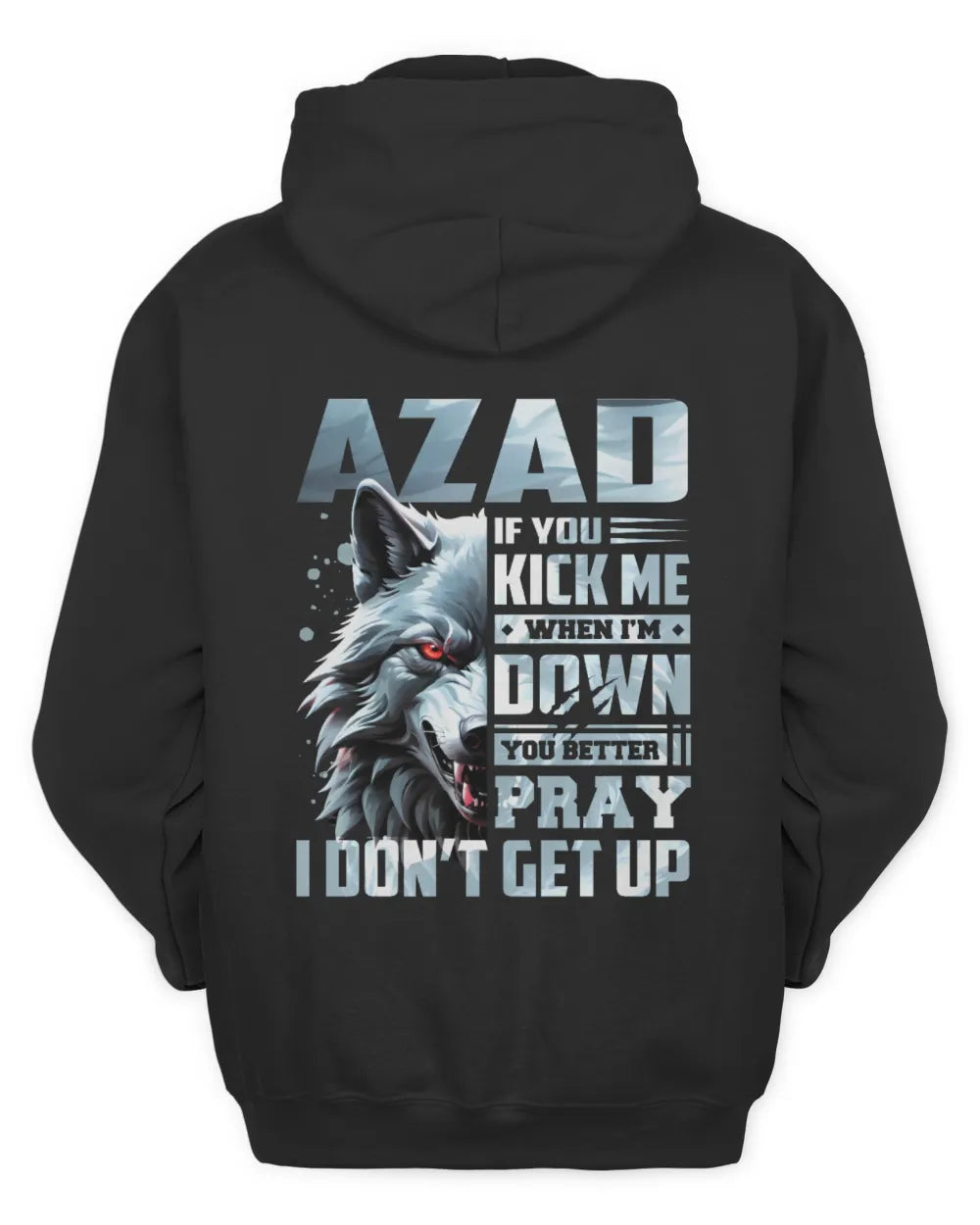 AZAD AP62-K4-666 - Personalized Fierce Wolf Quote Apparel “If You Kick Me When I’m Down, You Better Pray I Don’t Get Up” - Unisex Hoodie - Black