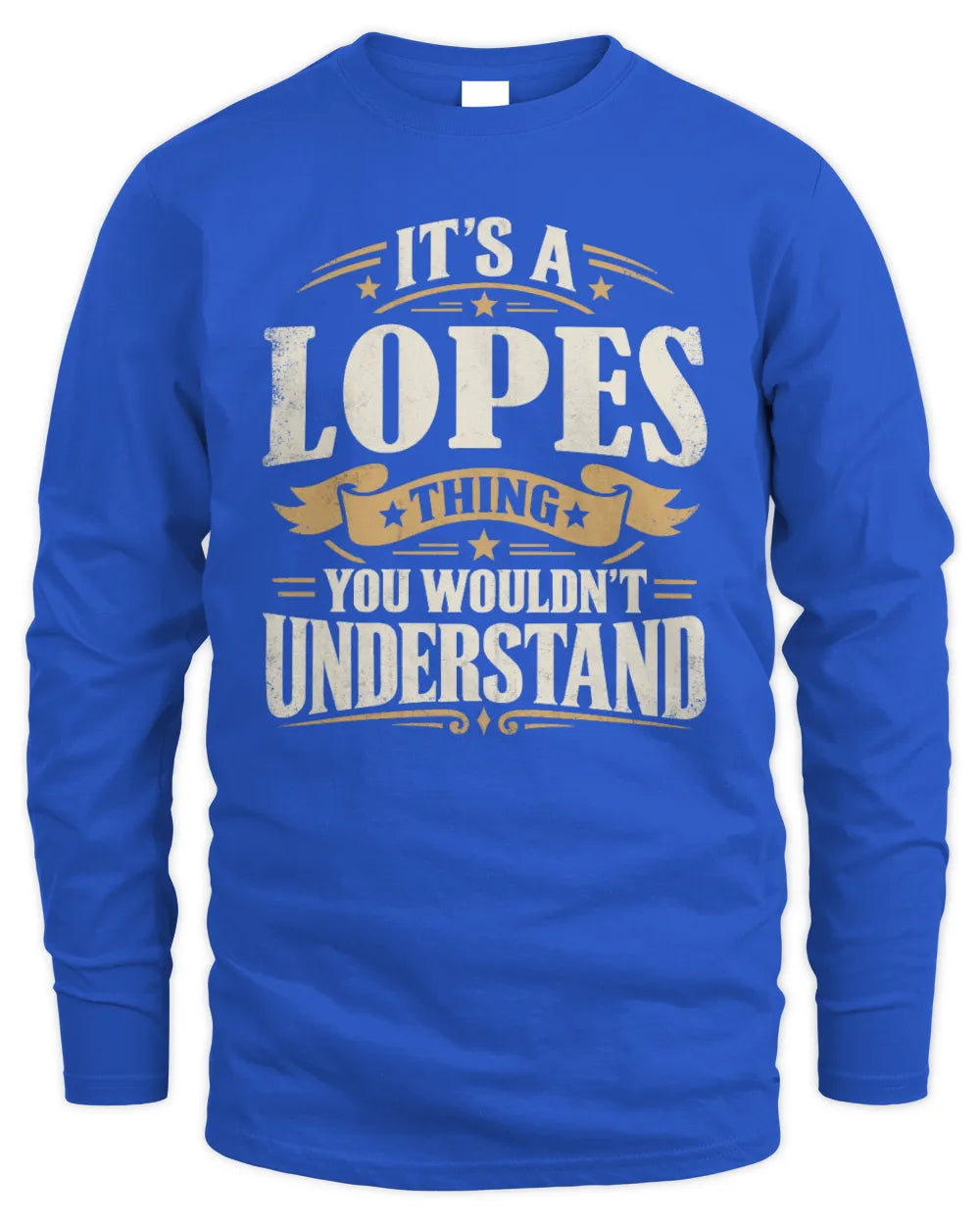 LOPES P08 TH51 - Personalized “It’s a/an [NAME] Thing – You Wouldn’t Understand” Shirt - Men's Long Sleeved T-Shirt - Royal