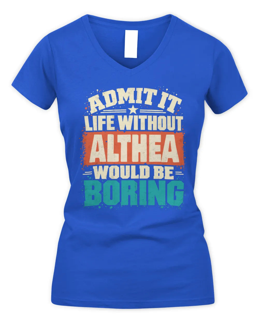 ALTHEA P02-TH11-226 Personalized Admit It Life Without [Name] Would Be Boring T-Shirt - Custom Name Funny Gift - Women's V-Neck T-Shirt - Royal