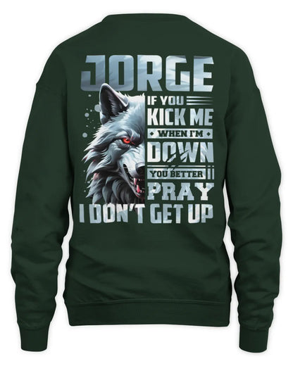 JORGE AP62-K4-666 - Personalized Fierce Wolf Quote Apparel “If You Kick Me When I’m Down, You Better Pray I Don’t Get Up” - Unisex Sweatshirt - Forest Green