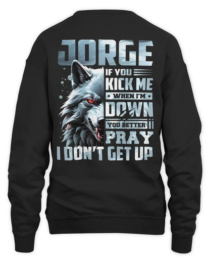 JORGE AP62-K4-666 - Personalized Fierce Wolf Quote Apparel “If You Kick Me When I’m Down, You Better Pray I Don’t Get Up” - Unisex Sweatshirt - Black