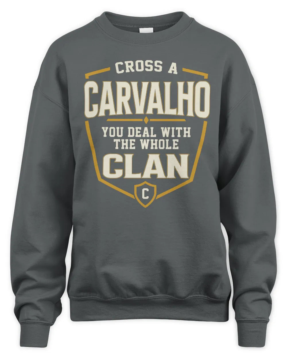 CARVALHO NT1-K008 Cross A/An NAME, You Deal With the Whole Clan | Personalized Vintage T-Shirt - Unisex Sweatshirt - Charcoal