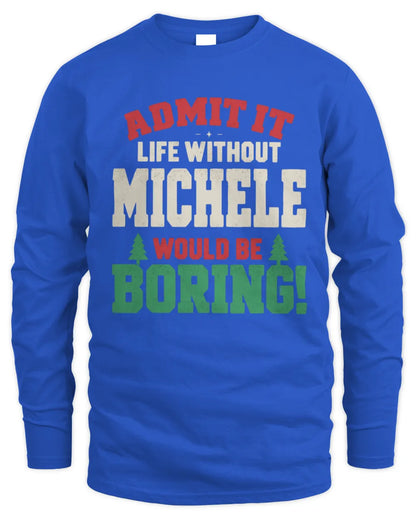 MICHELE P5 TH08 Christmas T-Shirt – “Life Without NAME Would Be Boring” - Men's Long Sleeved T-Shirt - Royal