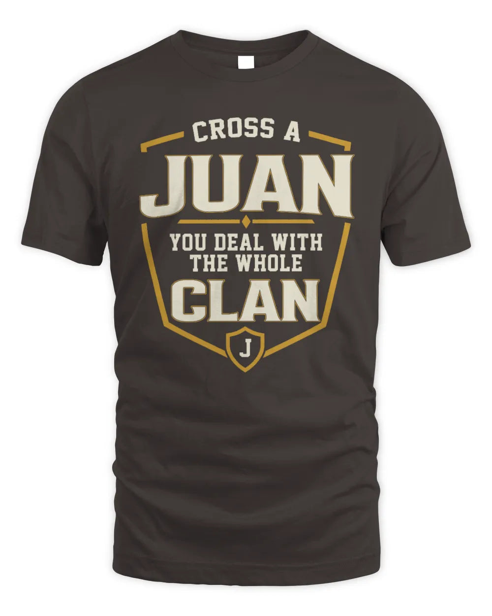 JUAN NT1-K008 Cross A/An NAME, You Deal With the Whole Clan | Personalized Vintage T-Shirt - Unisex Standard T-Shirt - Dark Chocolate