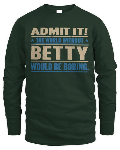 BETTY TP68-K2-968 – Personalized Funny Quote Apparel “The World Without NAME Would Be Boring” - Men's Long Sleeved T-Shirt - Forest Green