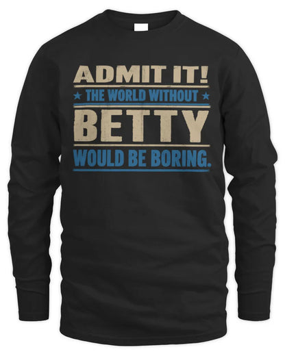 BETTY TP68-K2-968 – Personalized Funny Quote Apparel “The World Without NAME Would Be Boring” - Men's Long Sleeved T-Shirt - Black