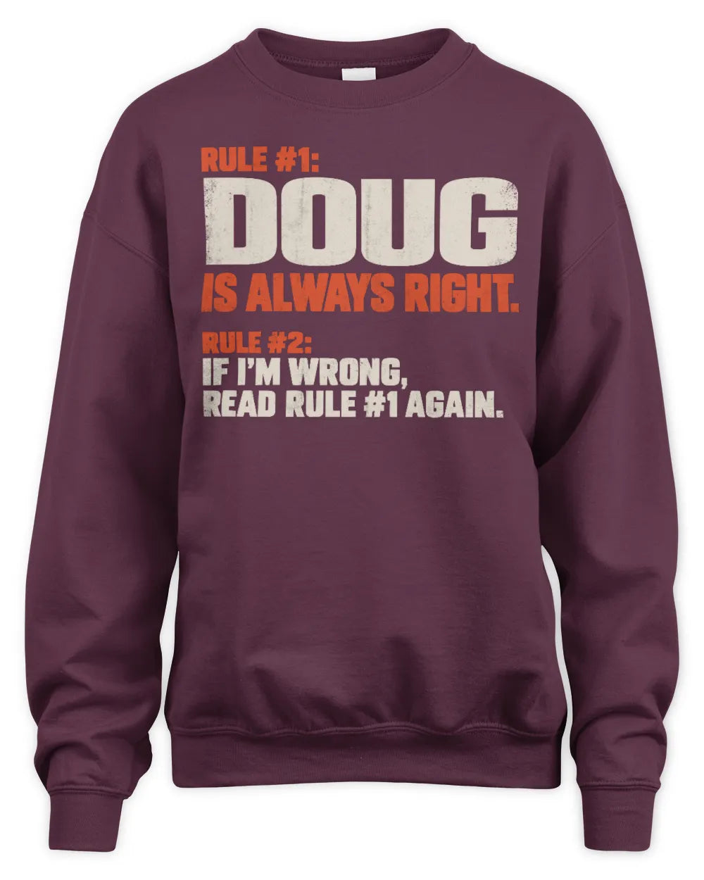 DOUG NP1-H006 
Always Right Personalized Name T-Shirt – Funny Custom Name Shirt - Unisex Sweatshirt - Maroon