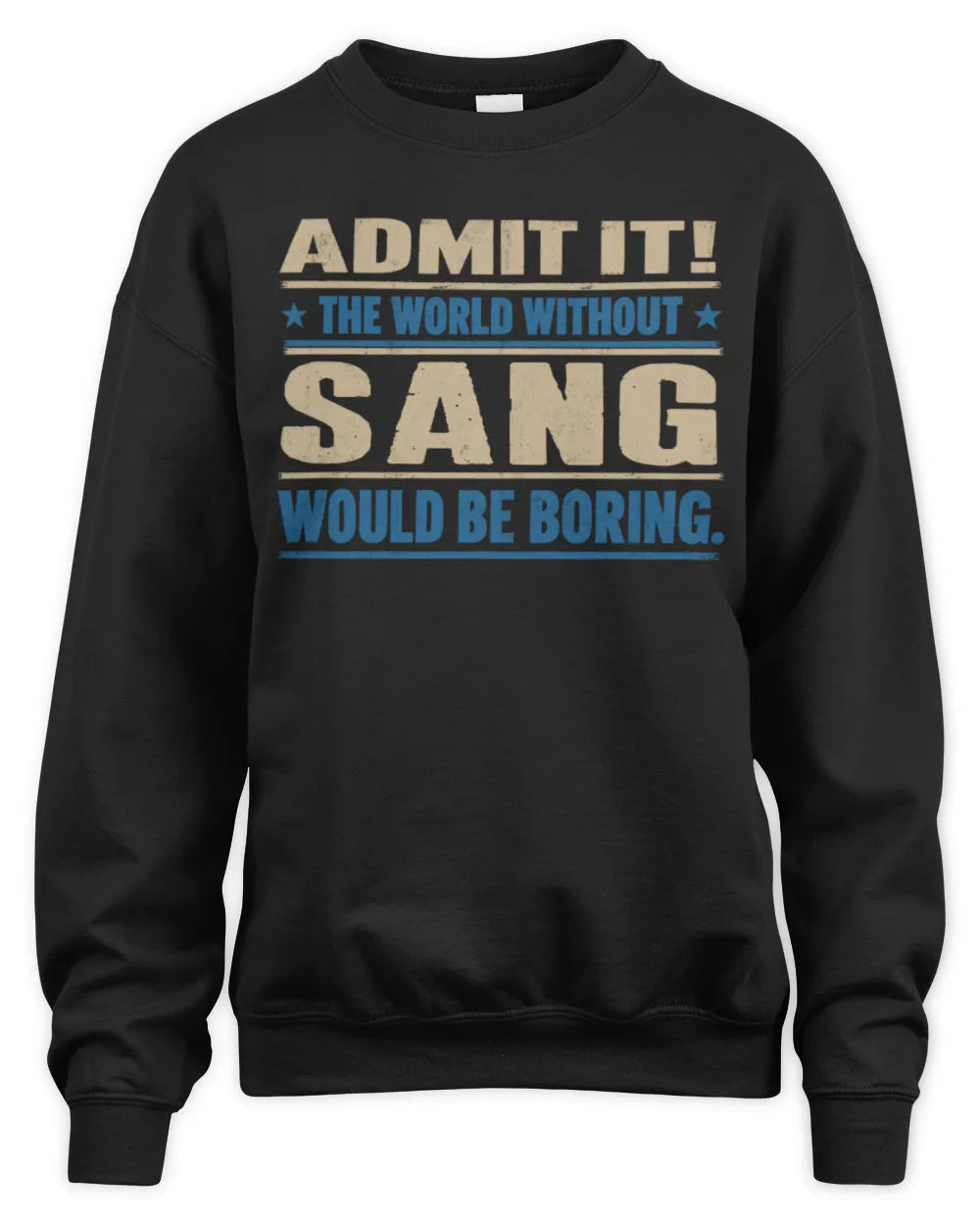 SANG TP68-K2-968 – Personalized Funny Quote Apparel “The World Without NAME Would Be Boring” - Unisex Sweatshirt - Black