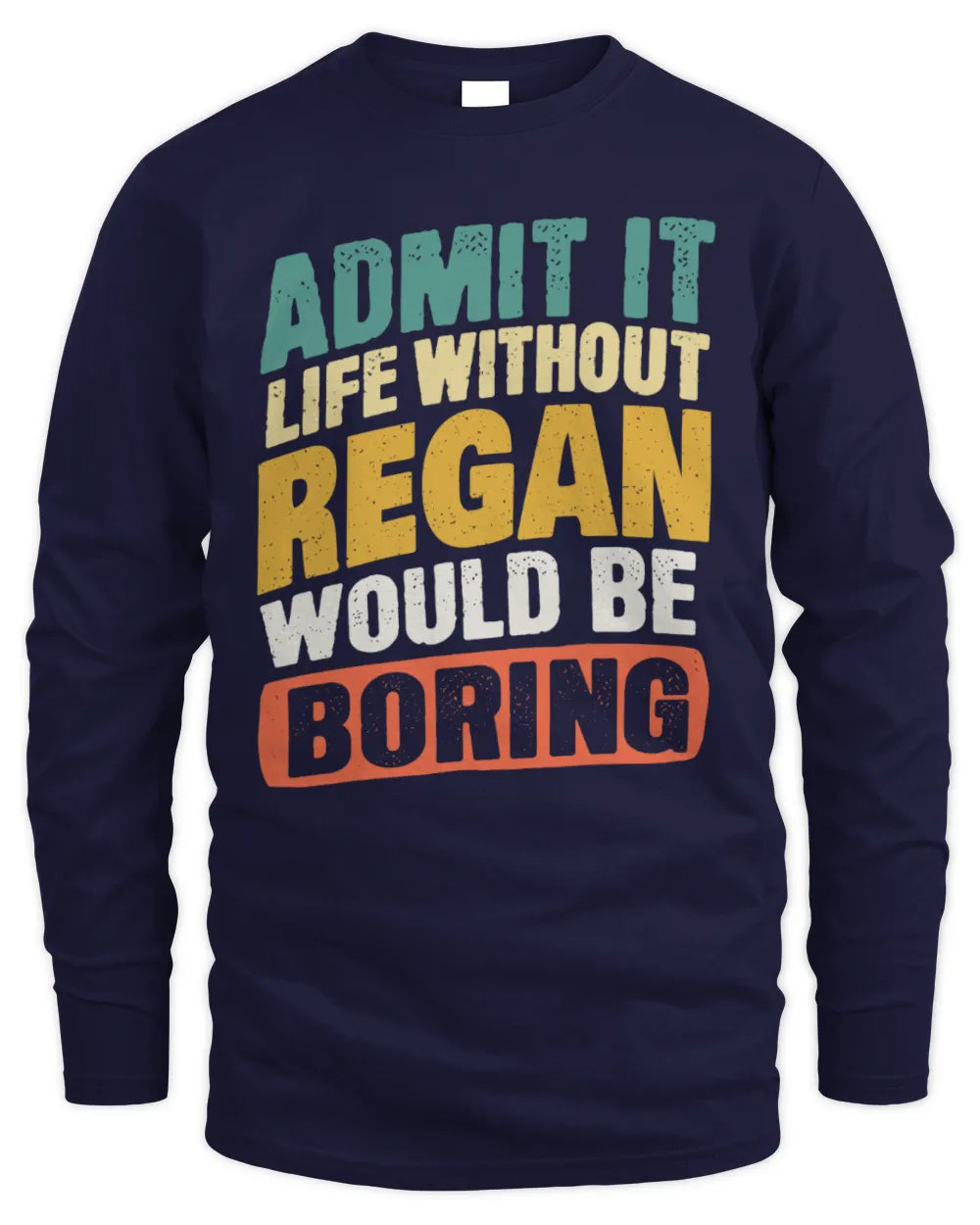 REGAN TP88-K4-229
Personalized Funny Quote Apparel “Life Without NAME Would Be Boring” - Men's Long Sleeved T-Shirt - Navy