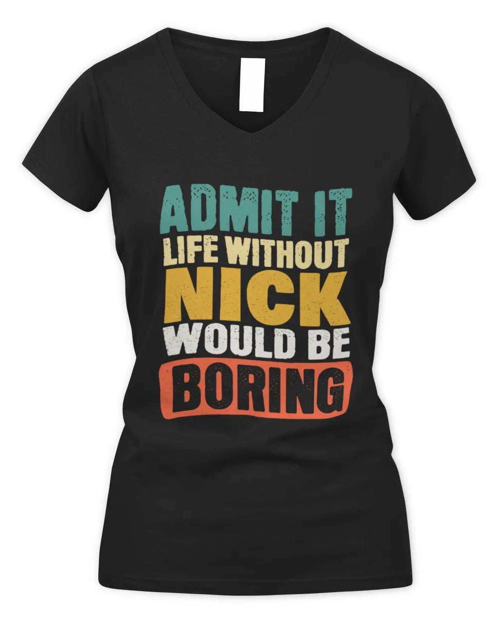 NICK TP86-K3-229 Personalized Funny Quote Apparel “Life Without NAME Would Be Boring” - Women's V-Neck T-Shirt - Black