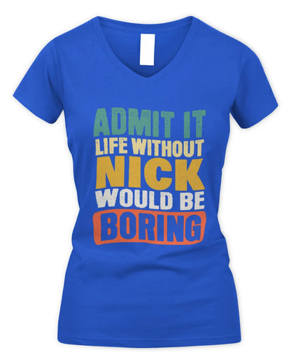 NICK TP86-K3-229 Personalized Funny Quote Apparel “Life Without NAME Would Be Boring” - Women's V-Neck T-Shirt - Royal
