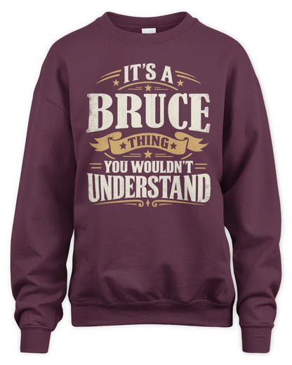 BRUCE P08 TH51 - Personalized “It’s a/an [NAME] Thing – You Wouldn’t Understand” Shirt - Unisex Sweatshirt - Maroon