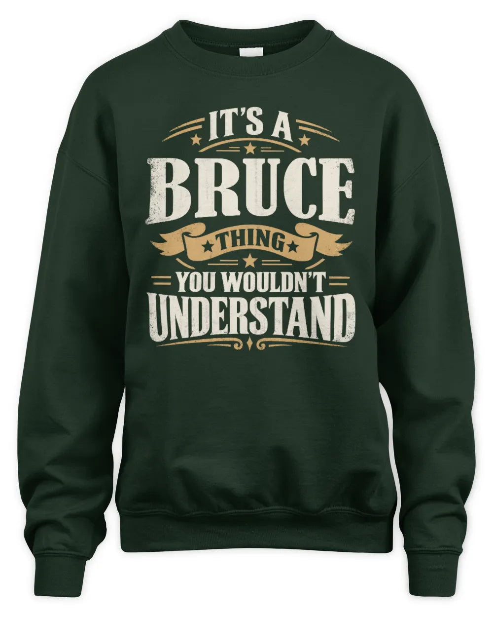 BRUCE P08 TH51 - Personalized “It’s a/an [NAME] Thing – You Wouldn’t Understand” Shirt - Unisex Sweatshirt - Forest Green
