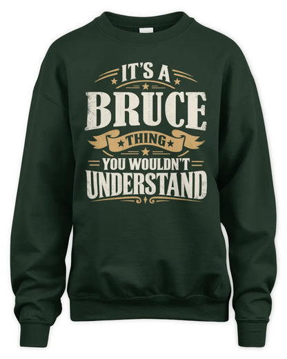 BRUCE P08 TH51 - Personalized “It’s a/an [NAME] Thing – You Wouldn’t Understand” Shirt - Unisex Sweatshirt - Forest Green