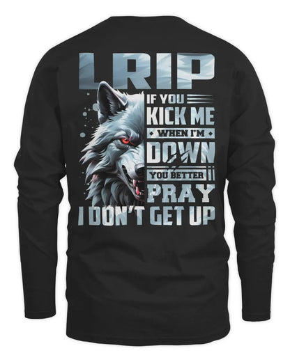 LRIP AP62-K4-666 - Personalized Fierce Wolf Quote Apparel “If You Kick Me When I’m Down, You Better Pray I Don’t Get Up” - Men's Long Sleeved T-Shirt - Black