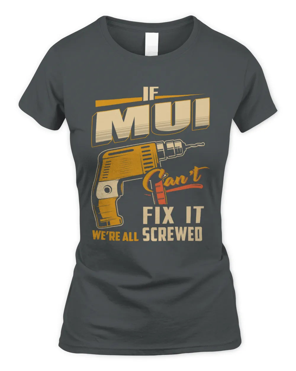 MUI TP22-K4-228 - Personalized Handyman T-Shirt “If AARON Can’t Fix It, We’re All Screwed” - Women's Standard T-Shirt - Charcoal