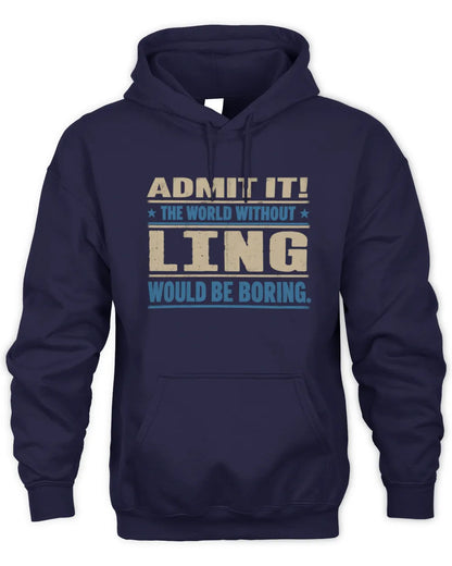 LING TP68-K2-968 – Personalized Funny Quote Apparel “The World Without NAME Would Be Boring” - Unisex Hoodie - Navy