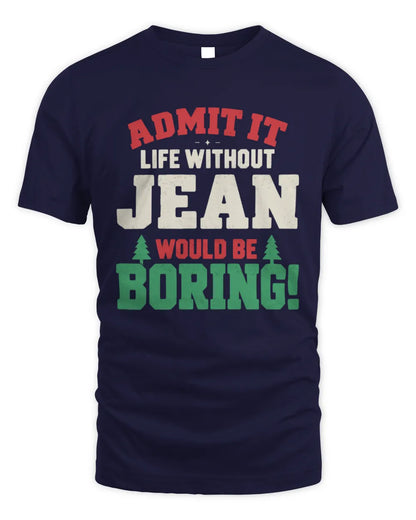 JEAN P5 TH08 Christmas T-Shirt – “Life Without NAME Would Be Boring” - Unisex Standard T-Shirt - Navy