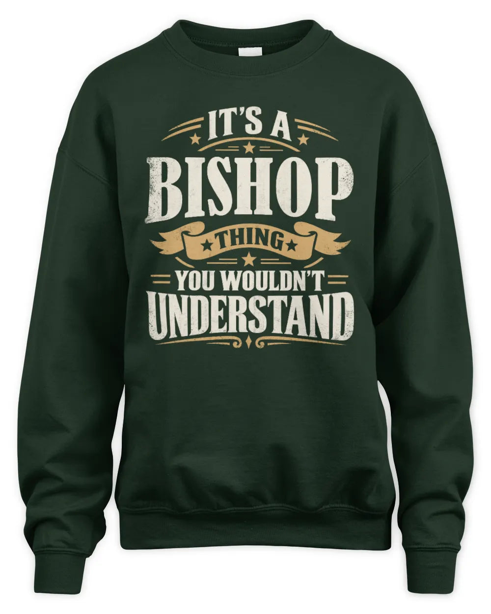 BISHOP P08 TH51 - Personalized “It’s a/an [NAME] Thing – You Wouldn’t Understand” Shirt - Unisex Sweatshirt - Forest Green