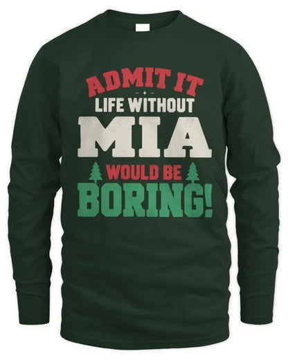 MIA P5 TH08 Christmas T-Shirt – “Life Without NAME Would Be Boring” - Men's Long Sleeved T-Shirt - Forest Green