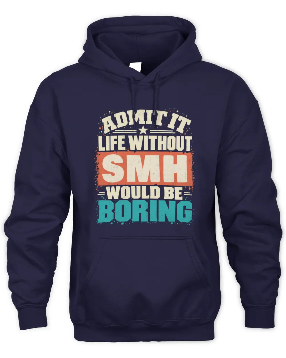SMH P02-TH11-226 Personalized Admit It Life Without [Name] Would Be Boring T-Shirt - Custom Name Funny Gift - Unisex Hoodie - Navy