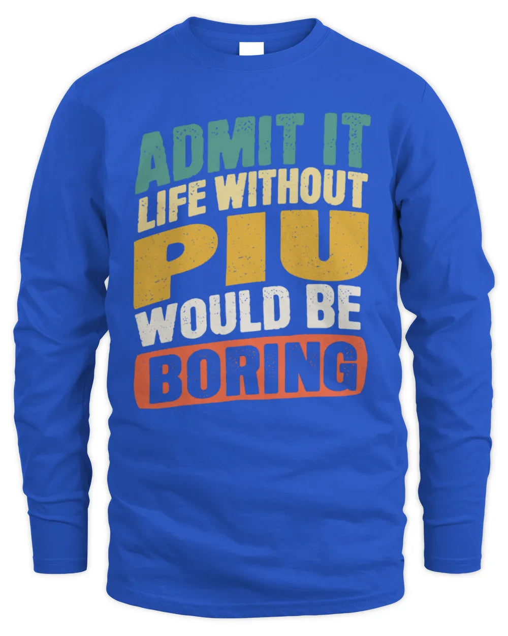 PIU TP88-K4-229
Personalized Funny Quote Apparel “Life Without NAME Would Be Boring” - Men's Long Sleeved T-Shirt - Royal