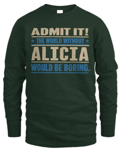 ALICIA TP68-K2-968 – Personalized Funny Quote Apparel “The World Without NAME Would Be Boring” - Men's Long Sleeved T-Shirt - Forest Green
