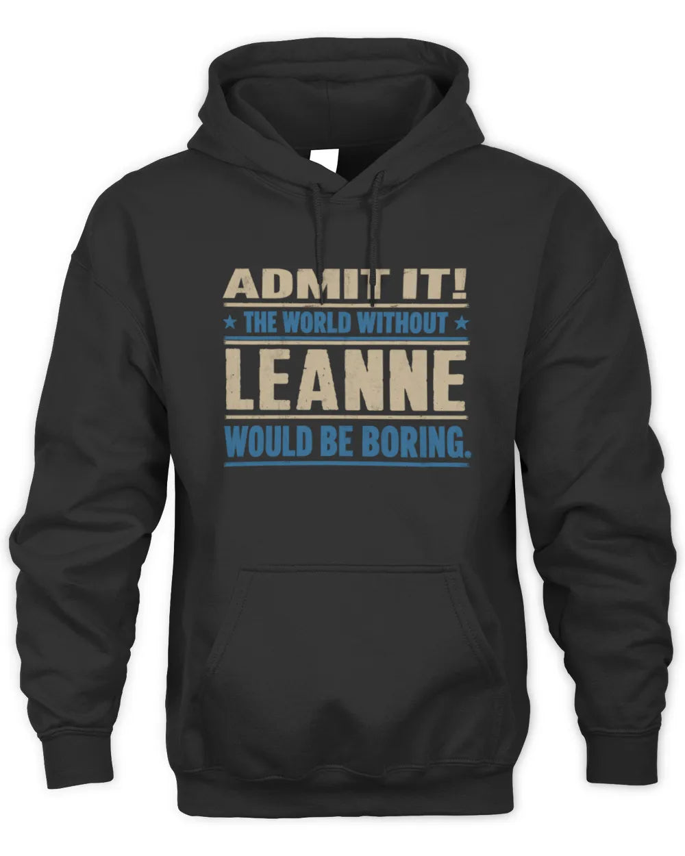 LEANNE TP68-K2-968 – Personalized Funny Quote Apparel “The World Without NAME Would Be Boring” - Unisex Hoodie - Black