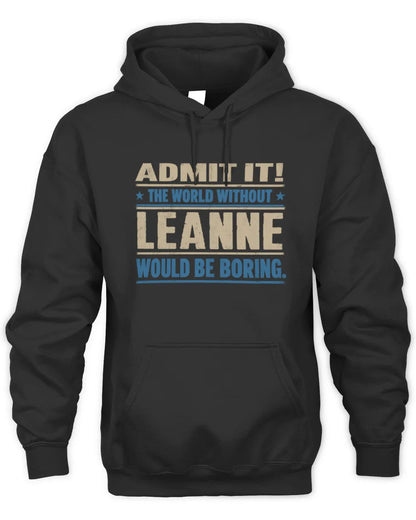 LEANNE TP68-K2-968 – Personalized Funny Quote Apparel “The World Without NAME Would Be Boring” - Unisex Hoodie - Black